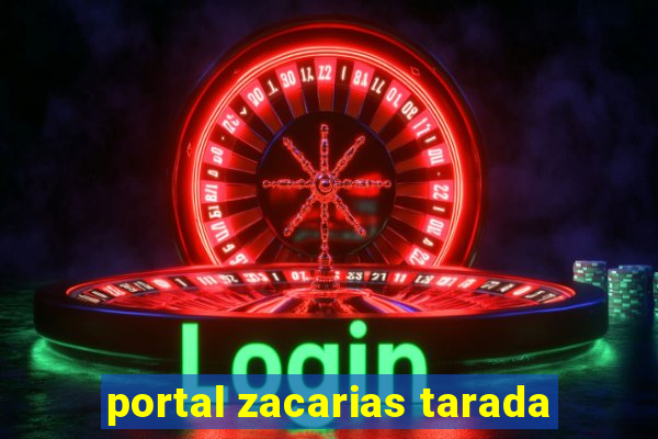 portal zacarias tarada