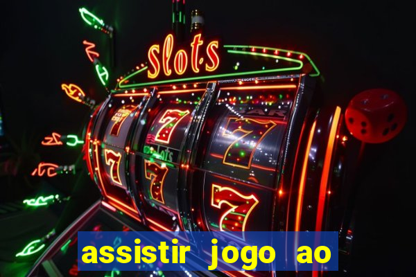 assistir jogo ao vivo hd