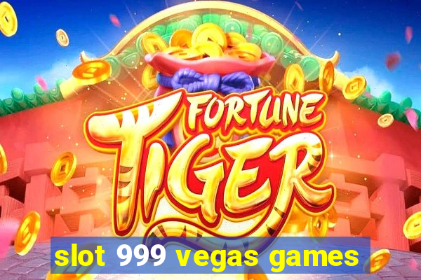 slot 999 vegas games