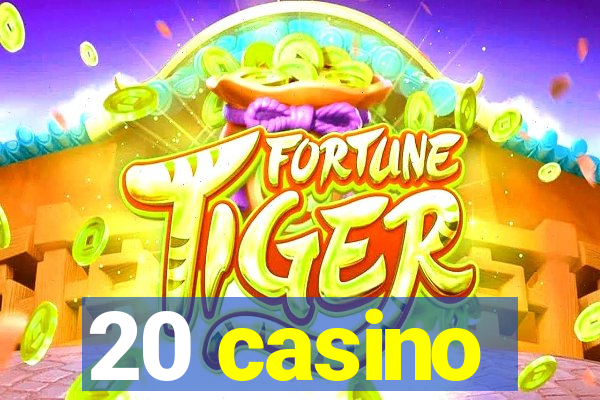 20 casino