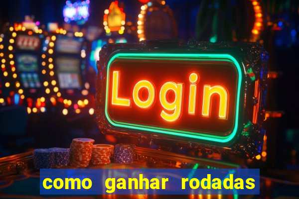 como ganhar rodadas gratis no fortune tiger