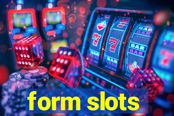 form slots