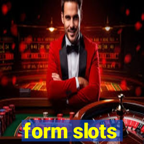 form slots