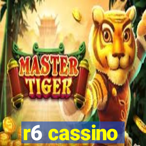 r6 cassino