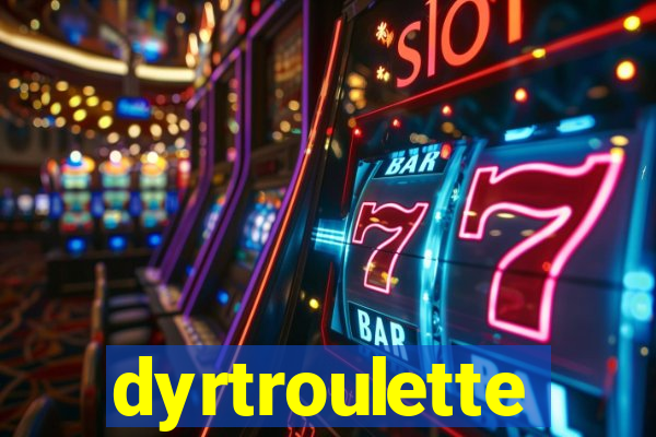 dyrtroulette