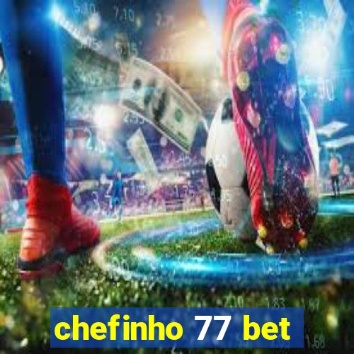 chefinho 77 bet