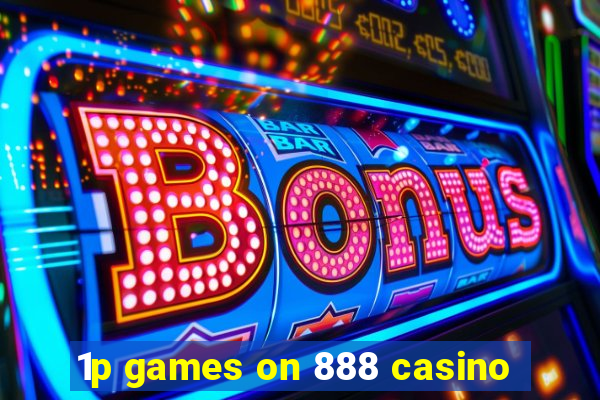 1p games on 888 casino