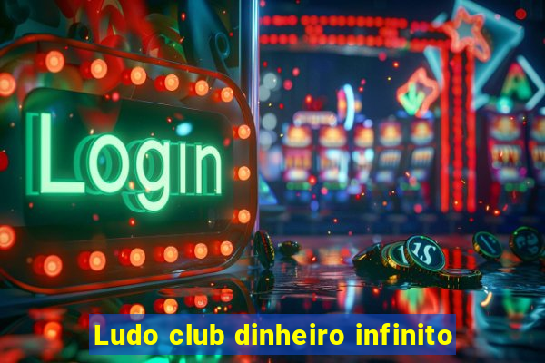 Ludo club dinheiro infinito