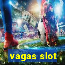 vagas slot