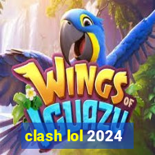 clash lol 2024