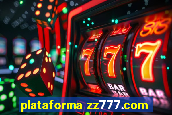 plataforma zz777.com