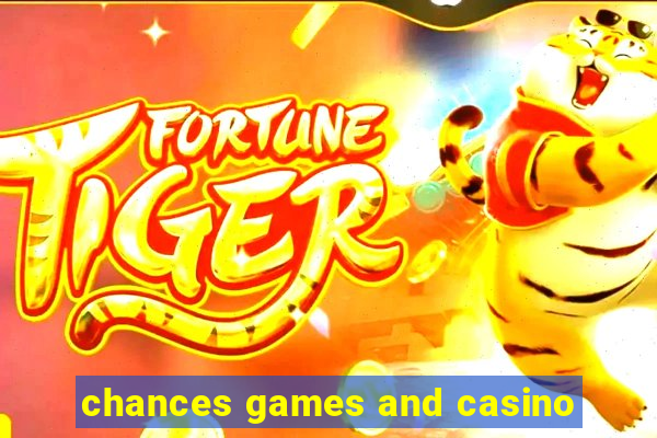 chances games and casino