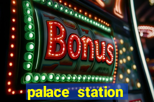 palace station hotel and casino vegas