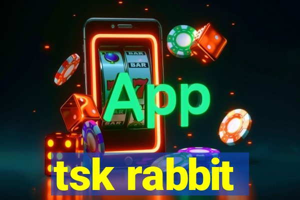 tsk rabbit