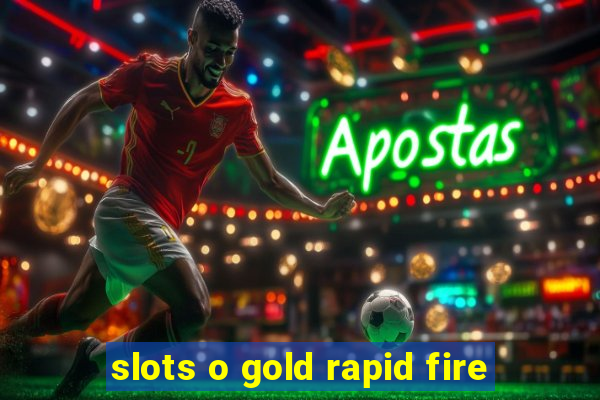 slots o gold rapid fire