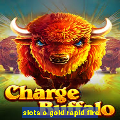 slots o gold rapid fire