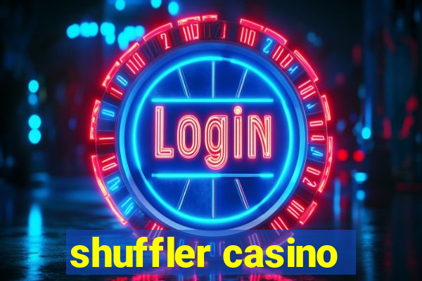 shuffler casino