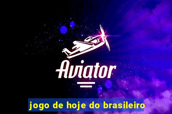 jogo de hoje do brasileiro