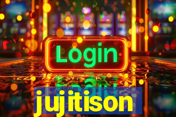 jujitison