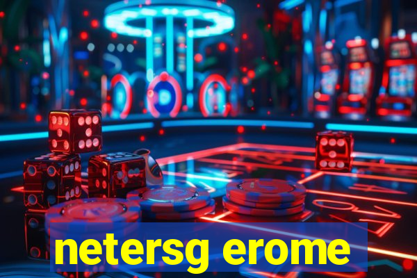 netersg erome