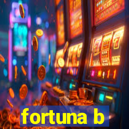 fortuna b