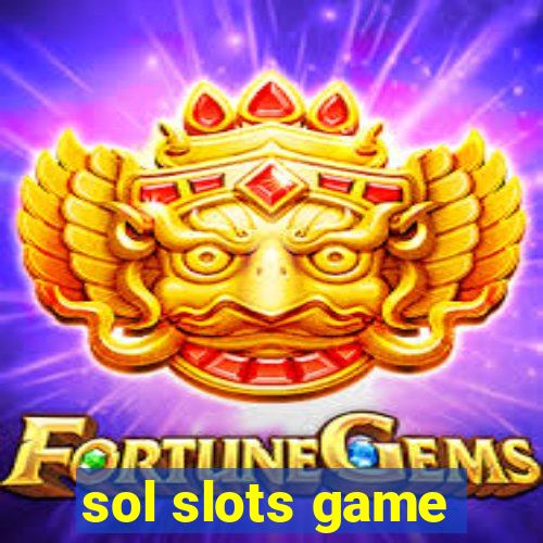 sol slots game