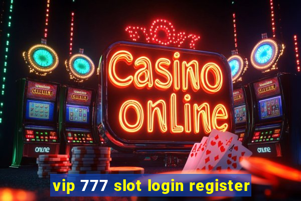 vip 777 slot login register