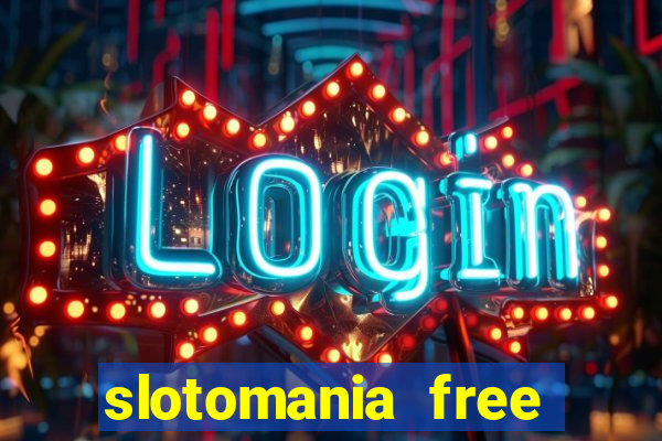 slotomania free casino slots