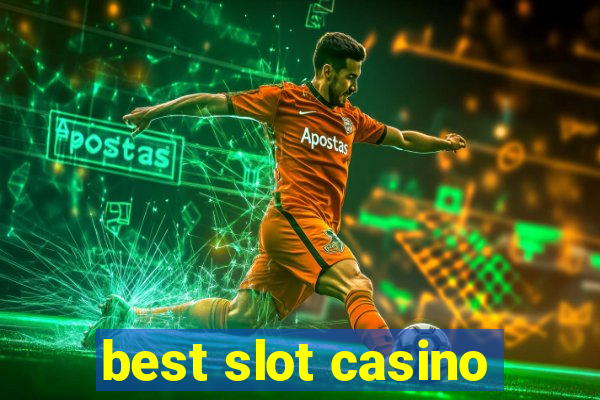 best slot casino