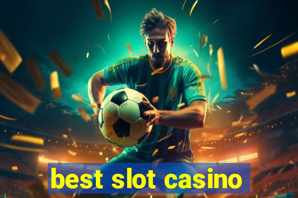 best slot casino