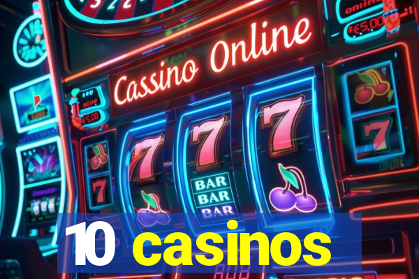 10 casinos