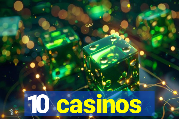 10 casinos