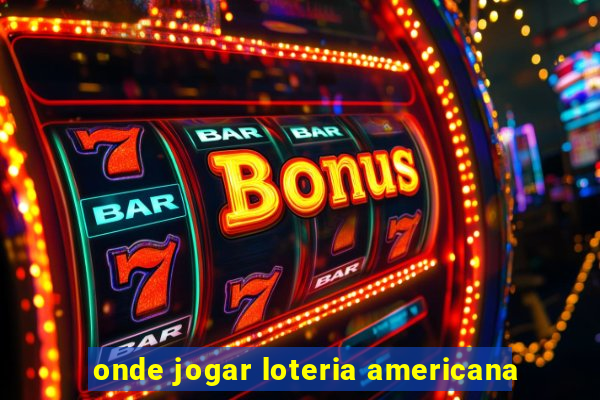 onde jogar loteria americana