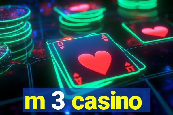 m 3 casino