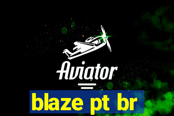 blaze pt br