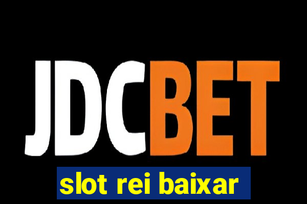 slot rei baixar