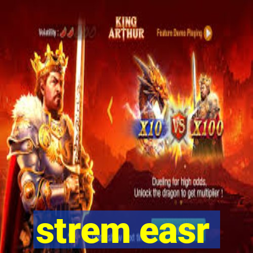 strem easr