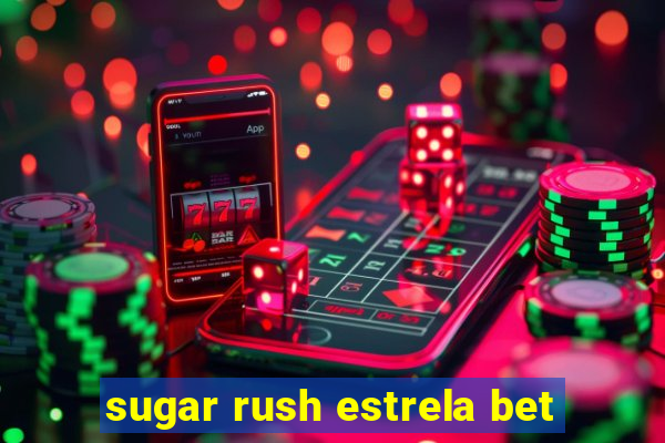 sugar rush estrela bet