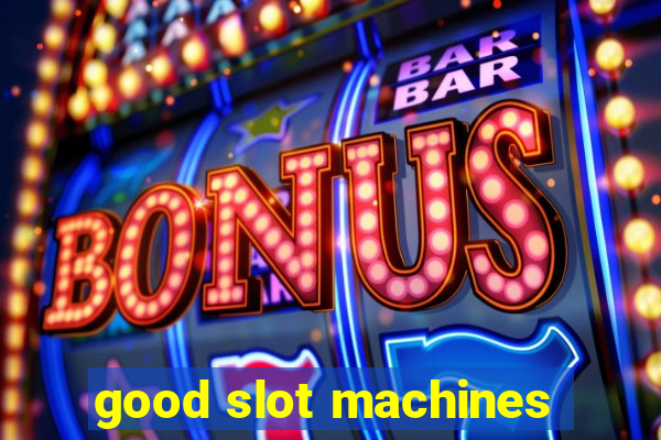 good slot machines