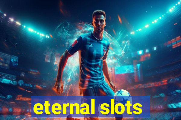 eternal slots