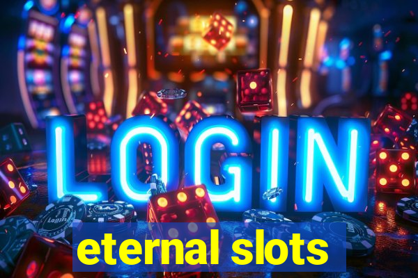 eternal slots