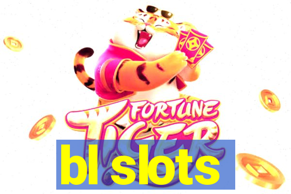 bl slots