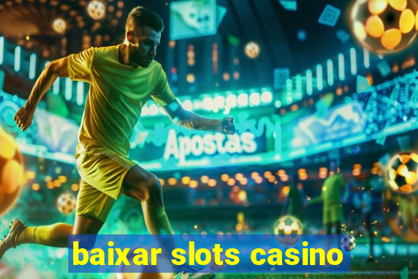 baixar slots casino