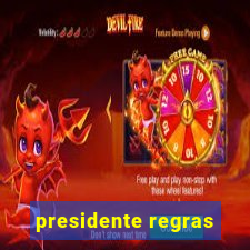 presidente regras