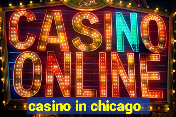 casino in chicago