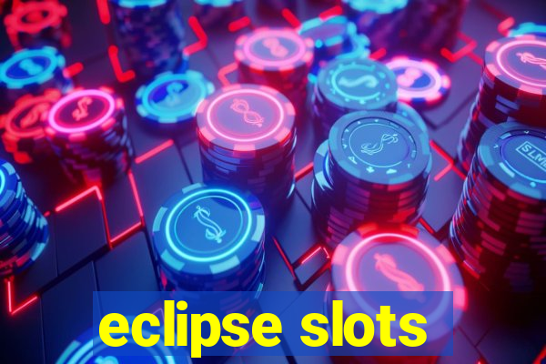 eclipse slots