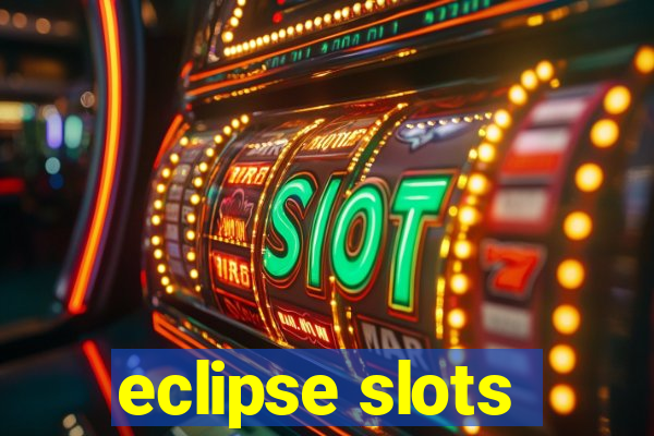 eclipse slots