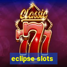 eclipse slots