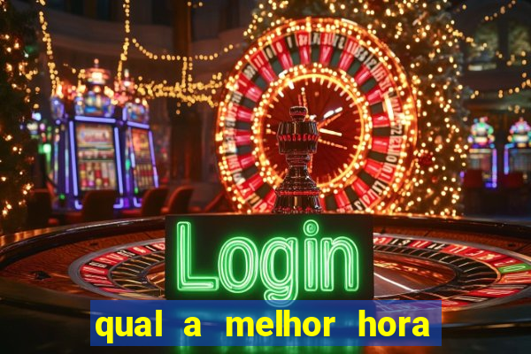 qual a melhor hora para jogar casino online