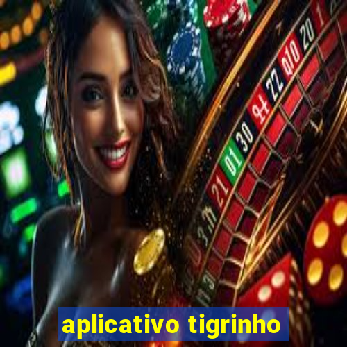 aplicativo tigrinho